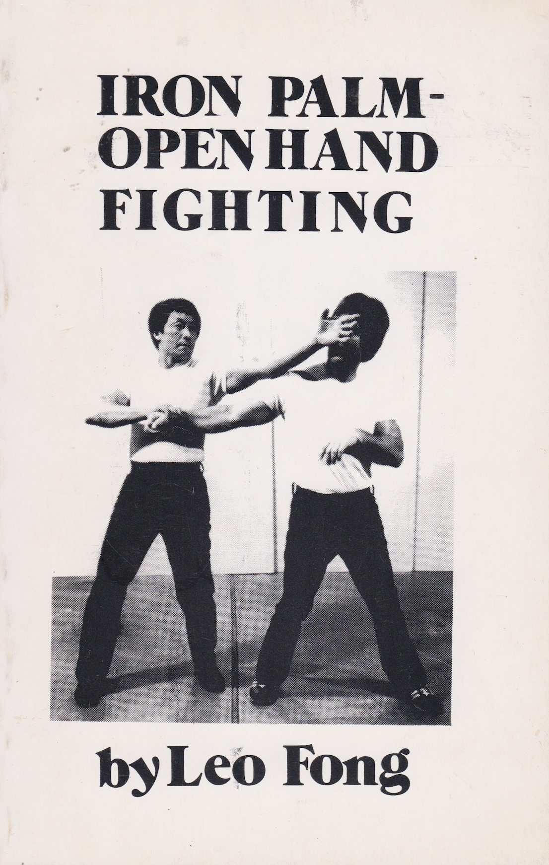 Iron Palm Open Hand Fighting Book by Leo Fong (Preowned)