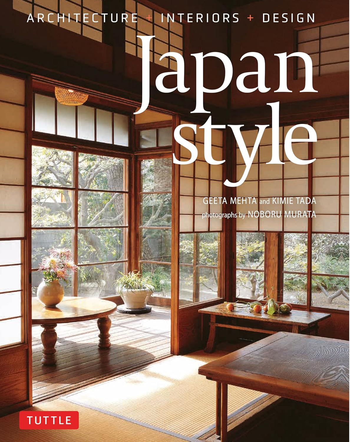 Japan Style: Architecture + Interiors + Design Book by Geeta Mehta & Kimie Tada (Hardcover)