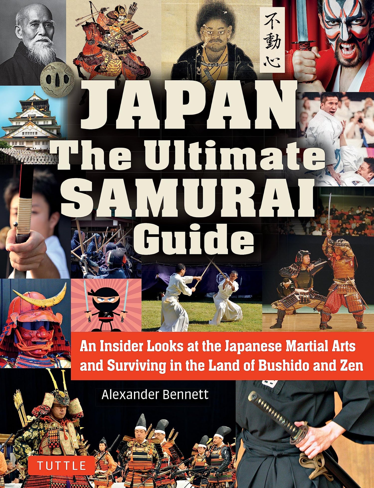 Japón La guía definitiva de samuráis: una mirada privilegiada a las artes marciales japonesas y a la supervivencia en la tierra del Bushido y el libro Zen de Alex Bennett
