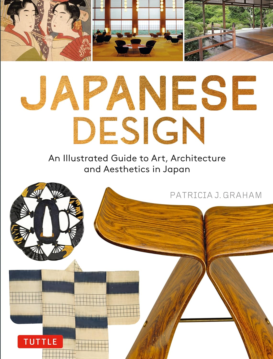 Japanese Design: An Illustrated Guide to Art, Architecture and Aesthetics in Japan Book by Patricia Graham