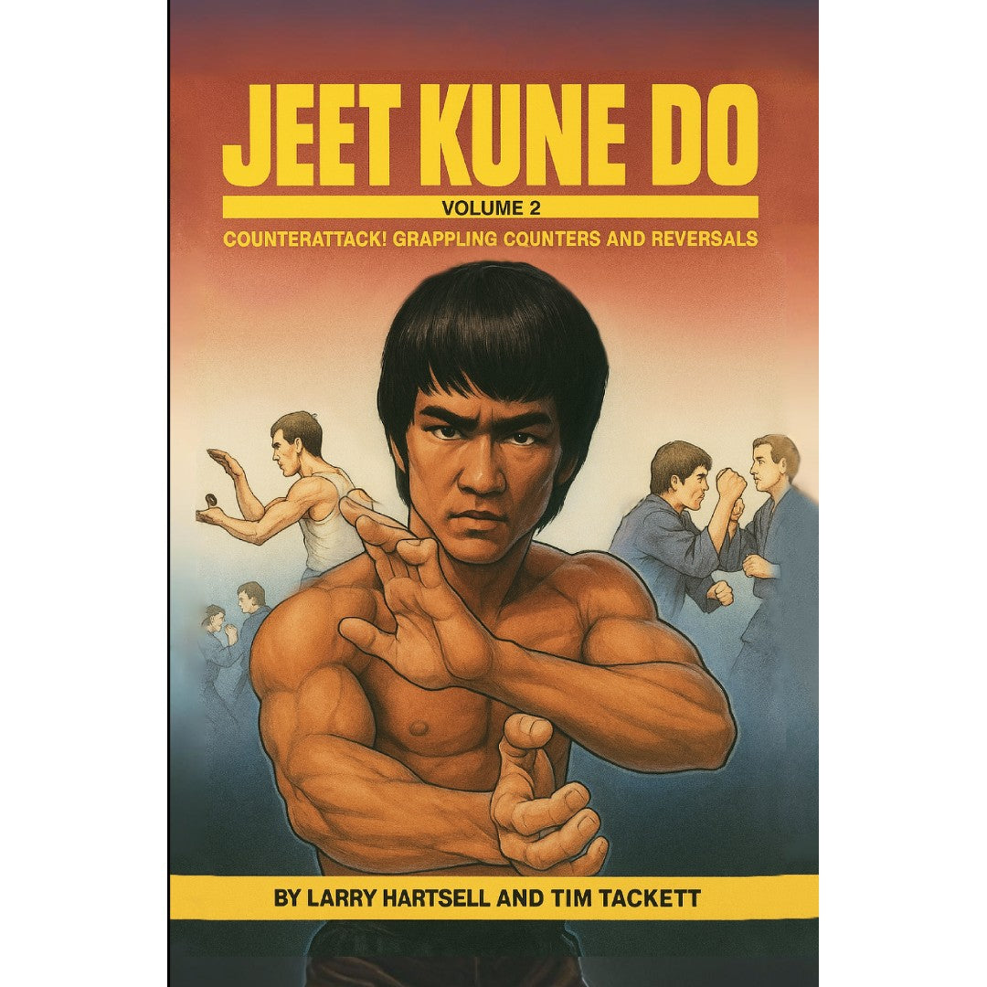 Jeet Kune Do Book 2: Counterattack Grappling Counters and Reversals by Larry Hartsell & Tim Tackett