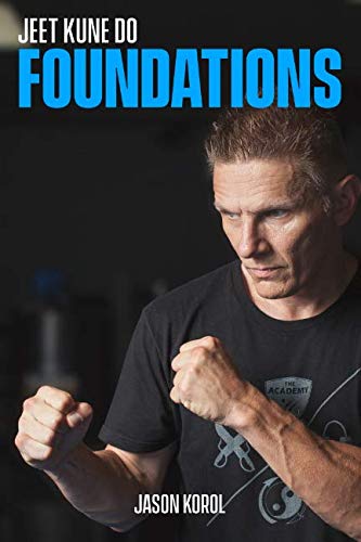 Jeet Kune Do Foundations Book by Jason Korol