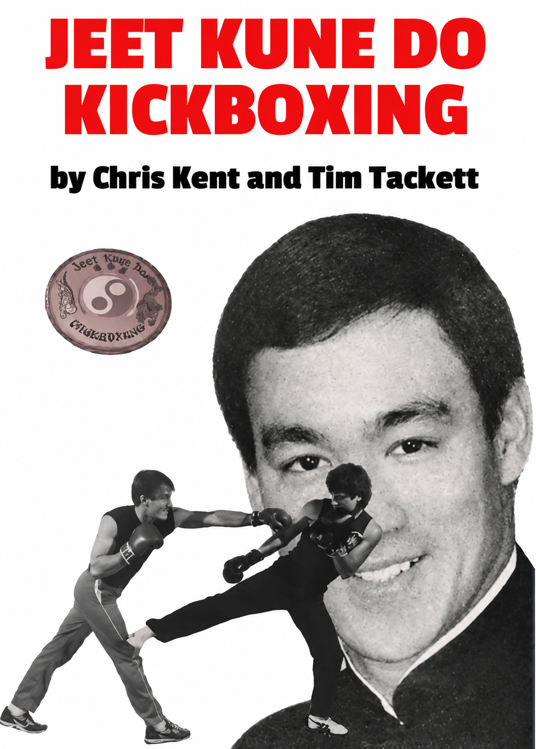Jeet Kune Do Kickboxing Book by Chris Kent & Tim Tackett
