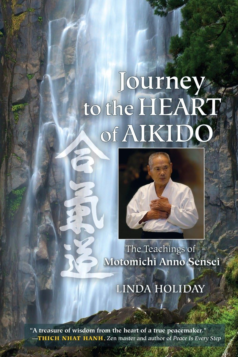 Journey to the Heart of Aikido: The Teachings of Motomichi Anno Book by Linda Holiday