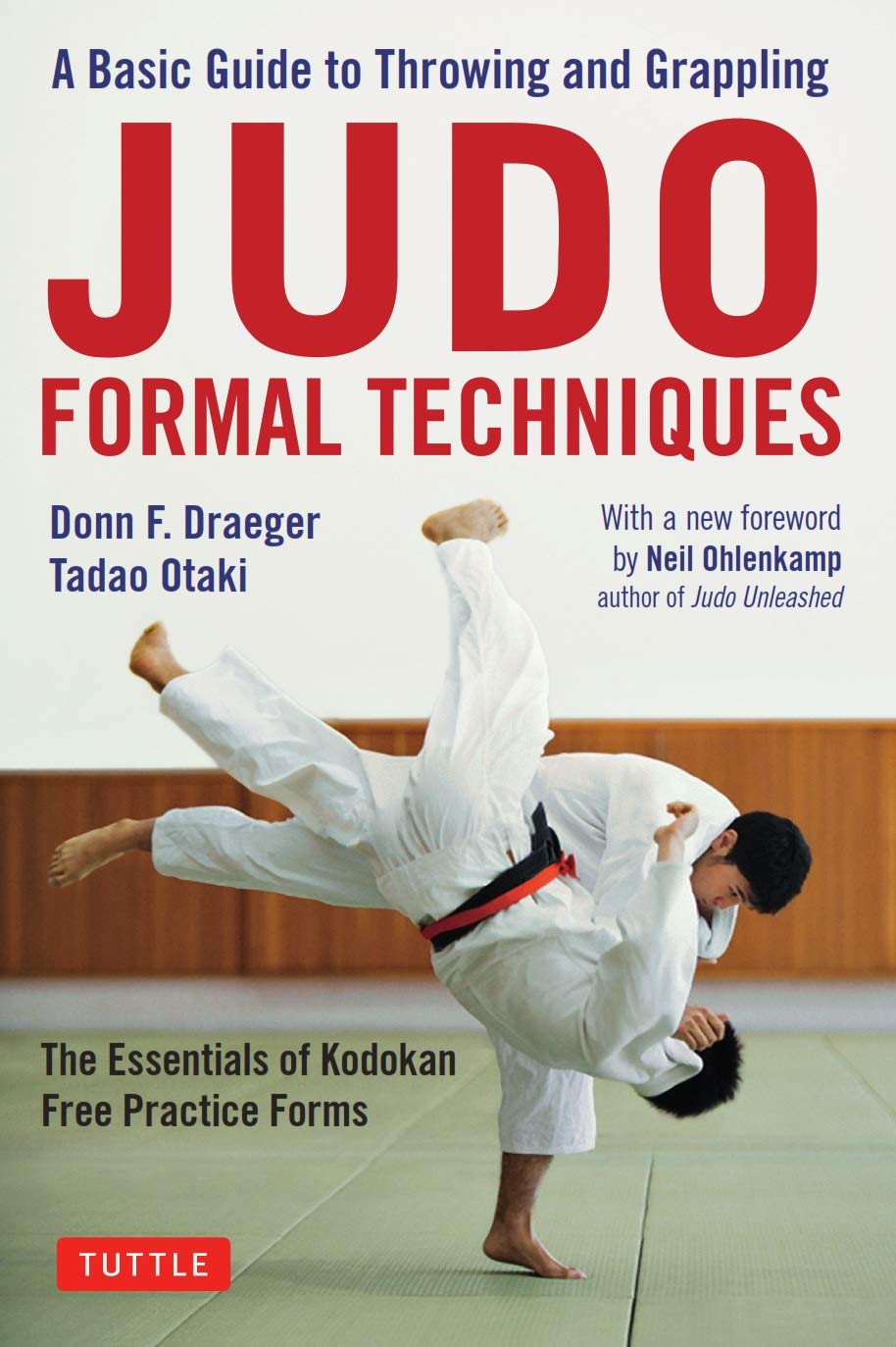 Judo Formal Techniques: A Basic Guide to Throwing and Grappling - The Essentials of Kodokan Free Practice Forms Book by Donn Draeger