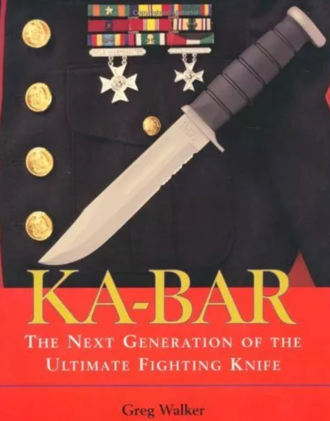 KA-BAR: The Next Generation Of The Ultimate Fighting Knife Book by Greg Walker (Preowned)