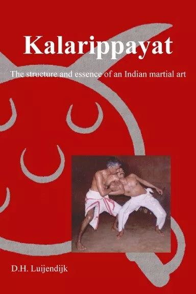 Kalarippayat Book by Dick Luijendijk