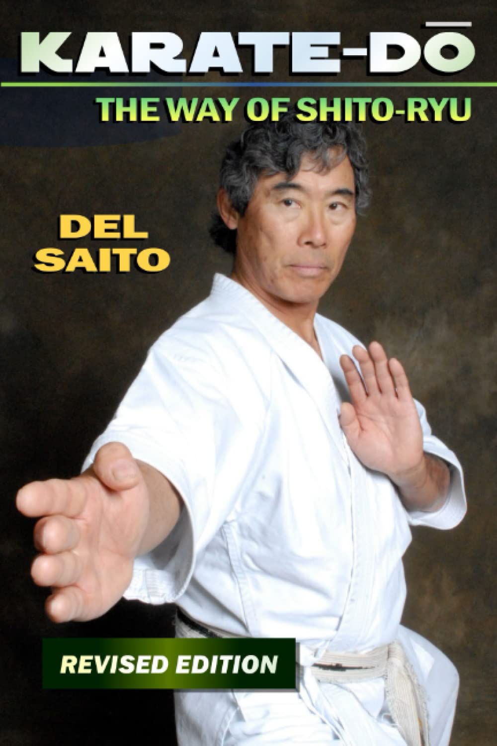 Karate-Do: The Way of Shito Ryu Book by Del Saito (Revised Edition)