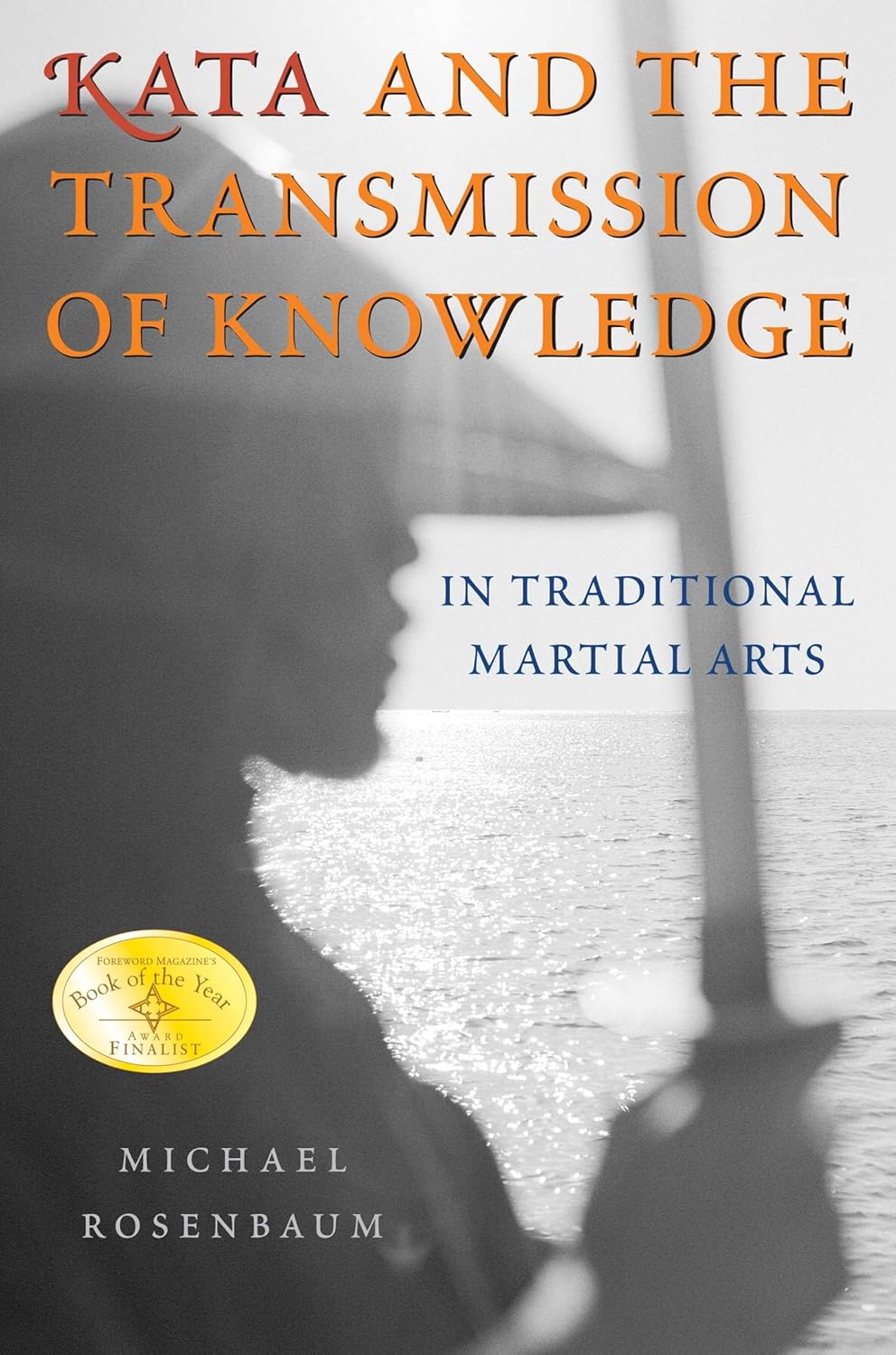 Kata and the Transmission of Knowledge: In Traditional Martial Arts Book by Michael Rosenbaum