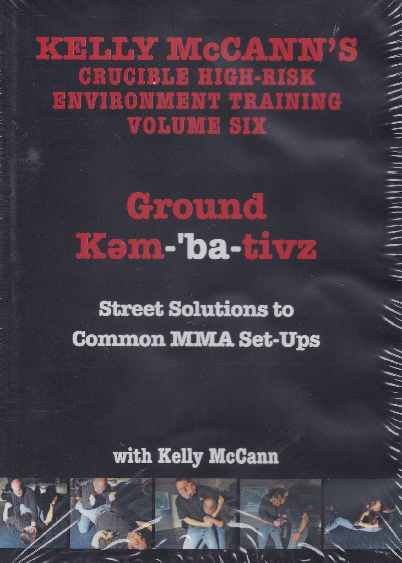 Kelly McCann's Crucible High Risk Environment Training Vol 6 Ground Ke ...