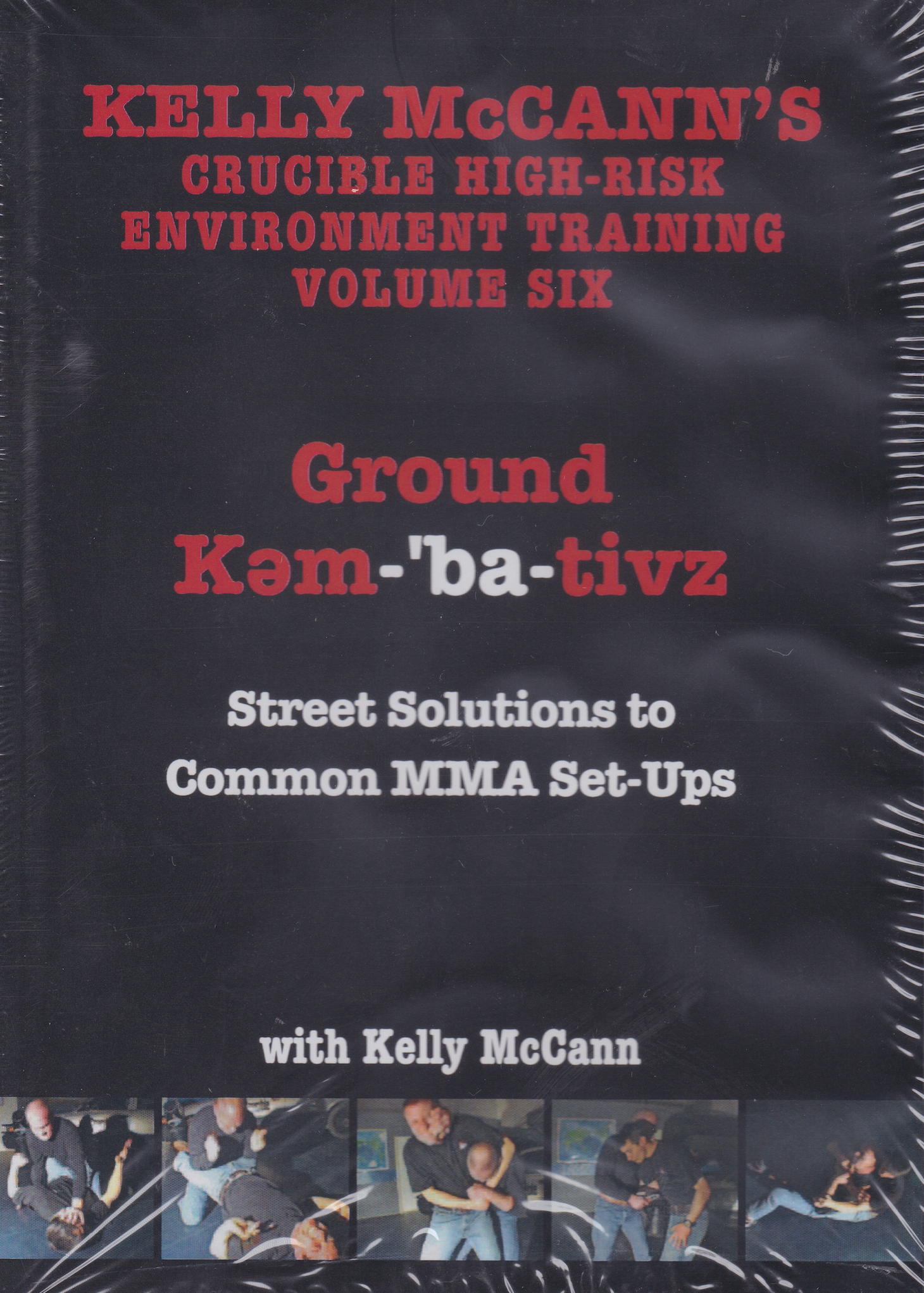 Kelly McCann's Crucible High Risk Environment Training Vol 6 Ground Kem-ba-tivz Street Solutions to Common MMA Set Ups DVD by Kelly McCann