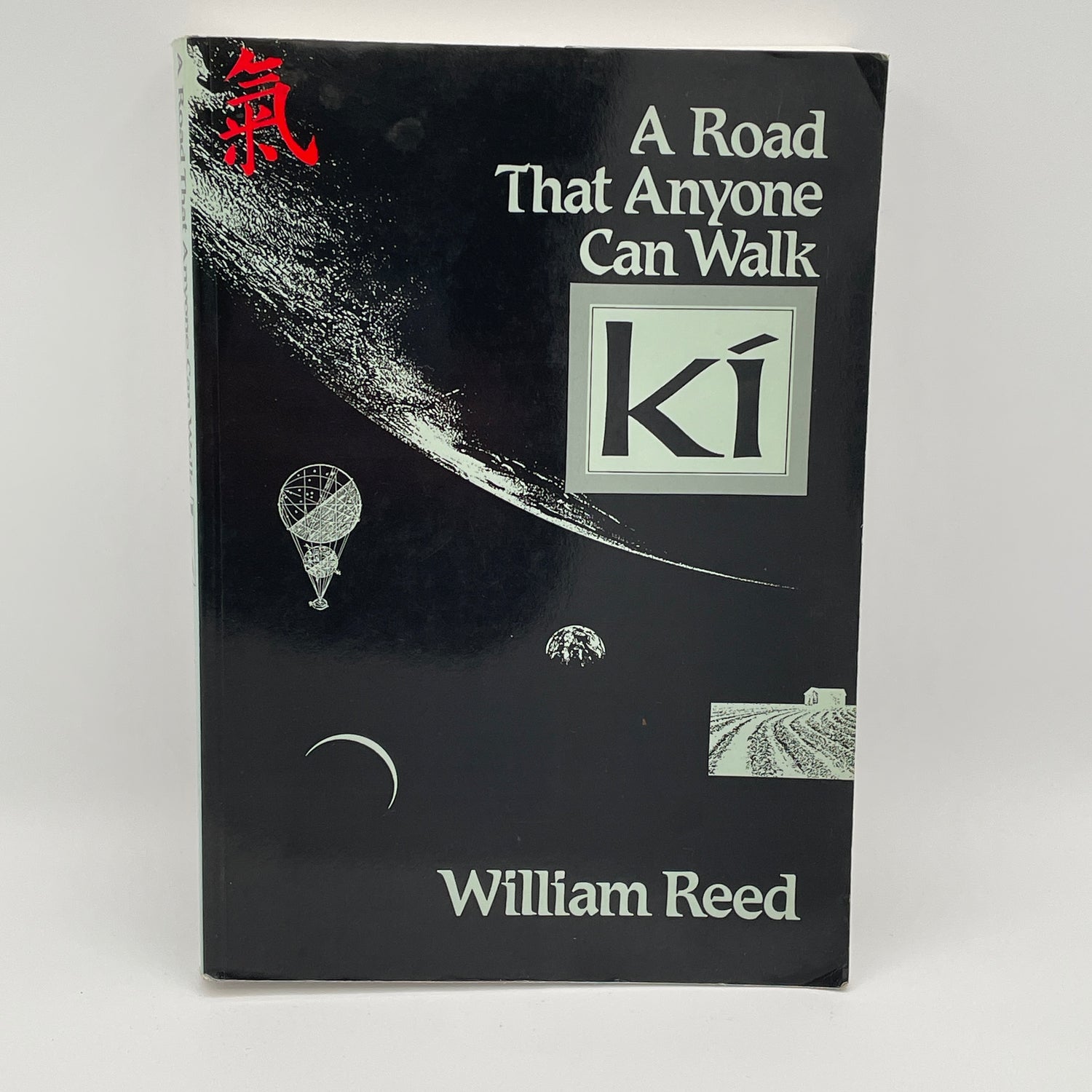 Ki: A Road That Anyone Can Walk Book by William Reed (Preowned)