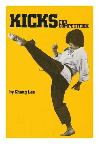 Kicks for Competition Book by Chong Lee (Preowned)