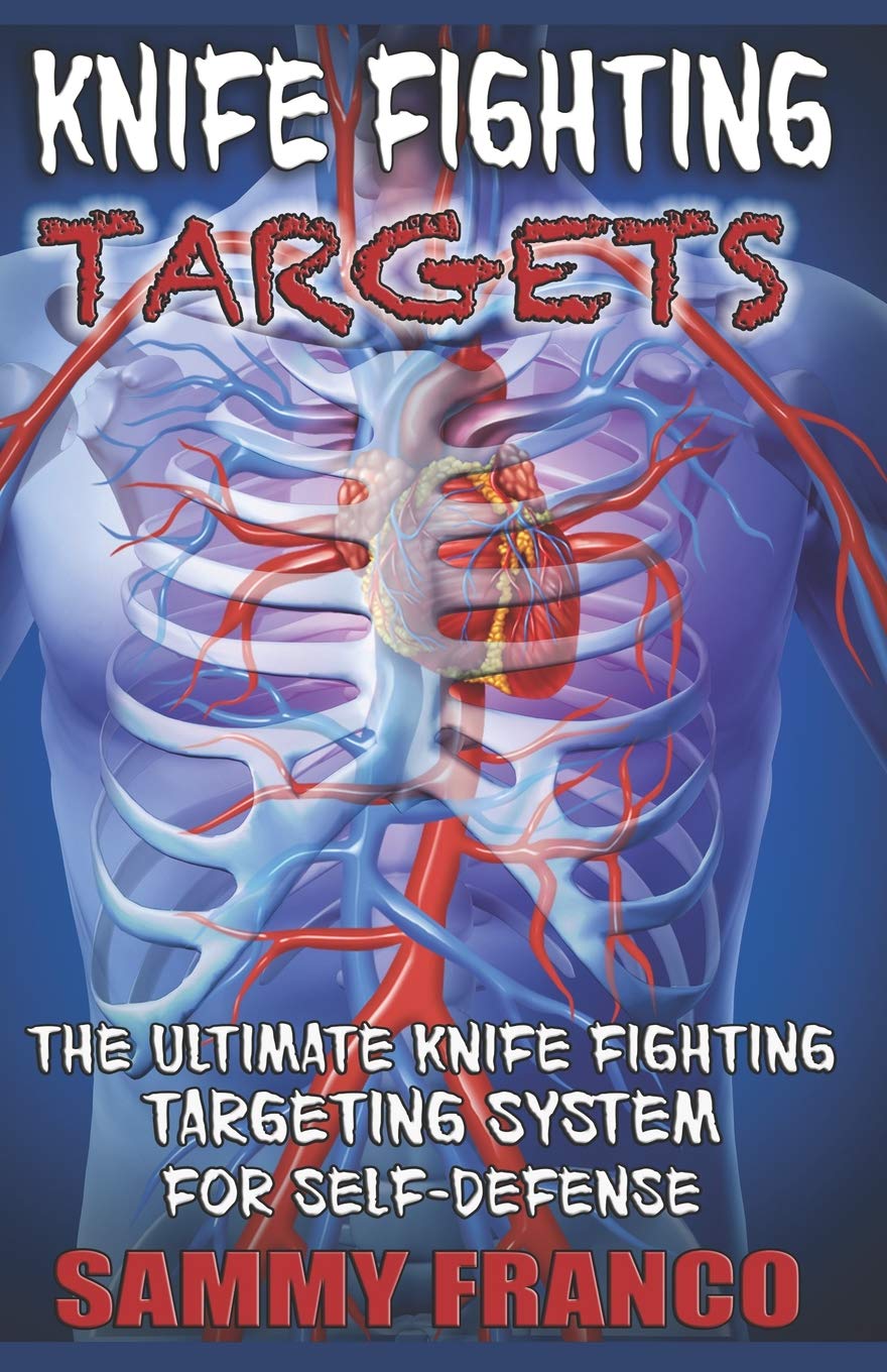 Knife Fighting Targets: The Ultimate Knife Fighting Targeting System for Self-Defense Book by Sammy Franco