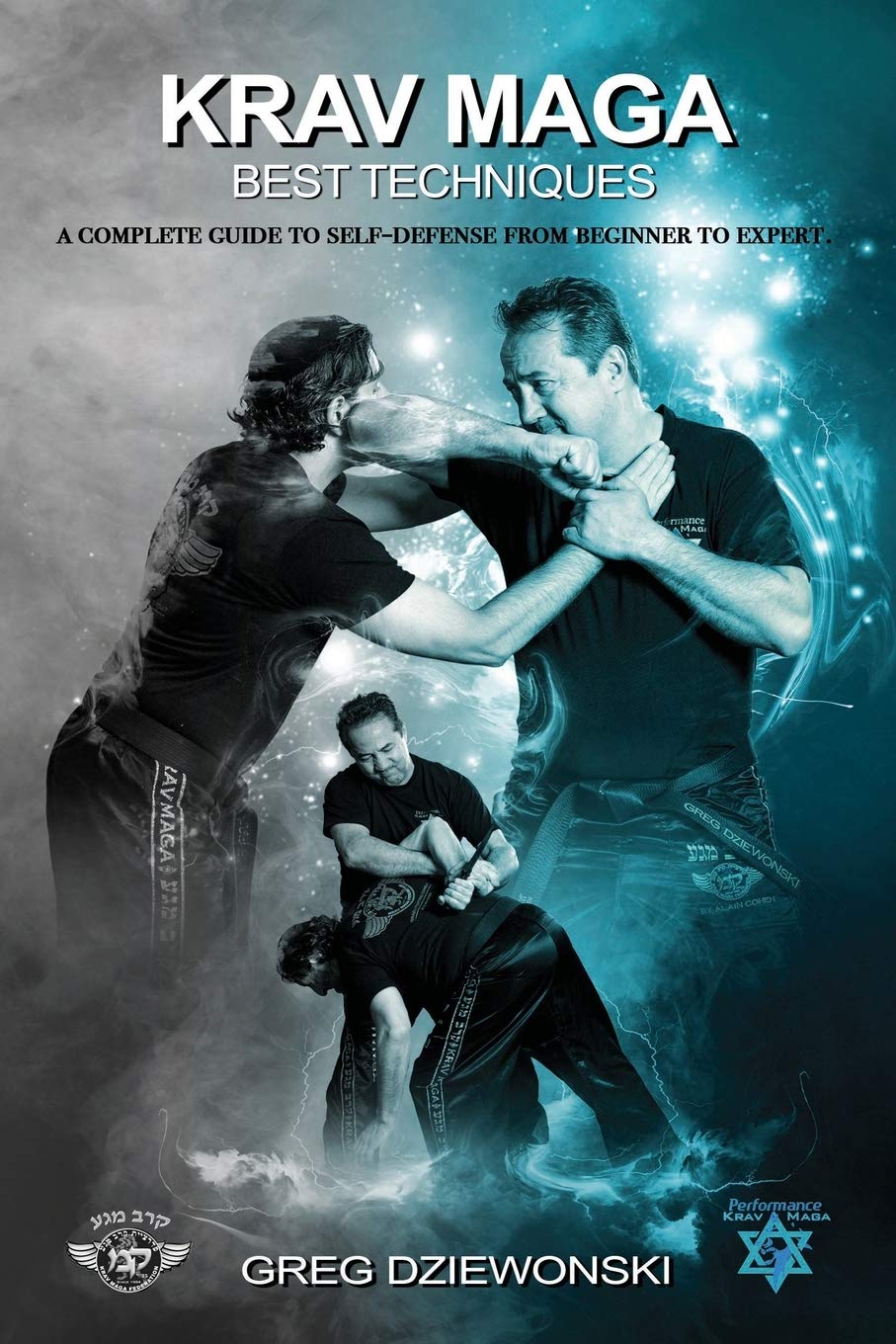 Krav Maga - Best Techniques: A complete guide to self-defense from beginner to expert Book by Greg Dziewonski