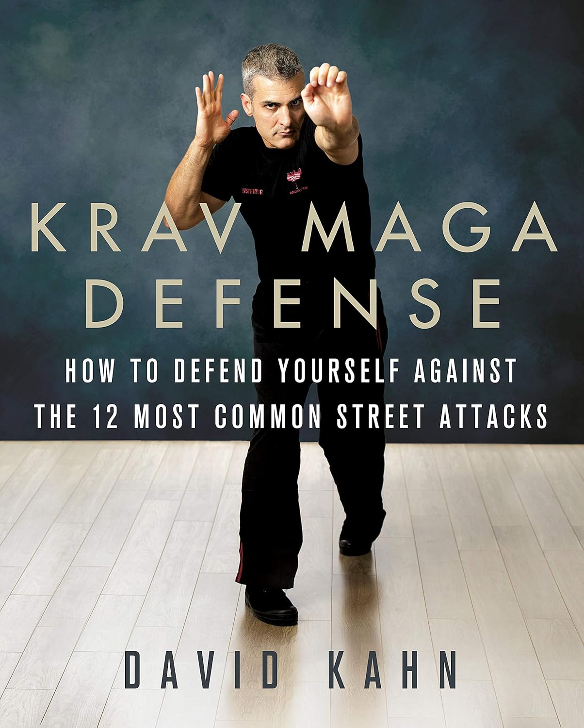 Krav Maga Defense: How to Defend Yourself Against the 12 Most Common Unarmed Street Attacks Book by David Kahn