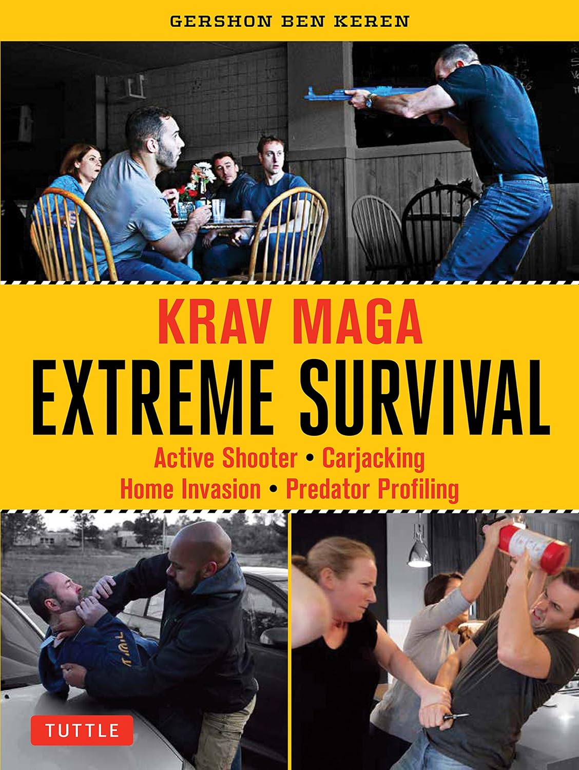 Krav Maga Extreme Survival: Active Shooter - Carjacking - Home Invasion - Predator Profiling Book by Gershon Ben Keren