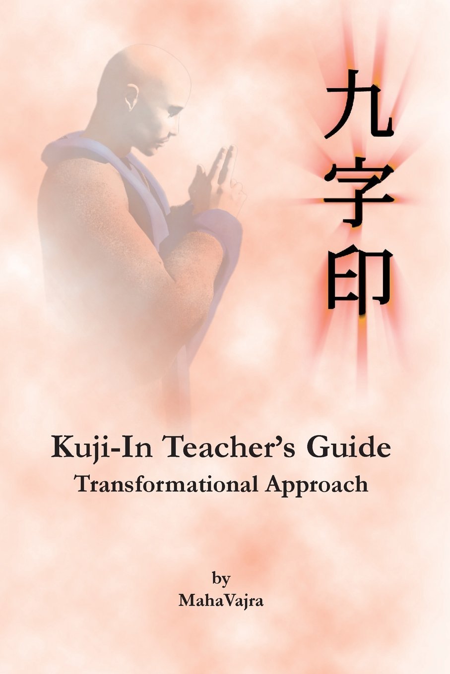 Kuji-In Teacher's Guide Book by Maha Vajra