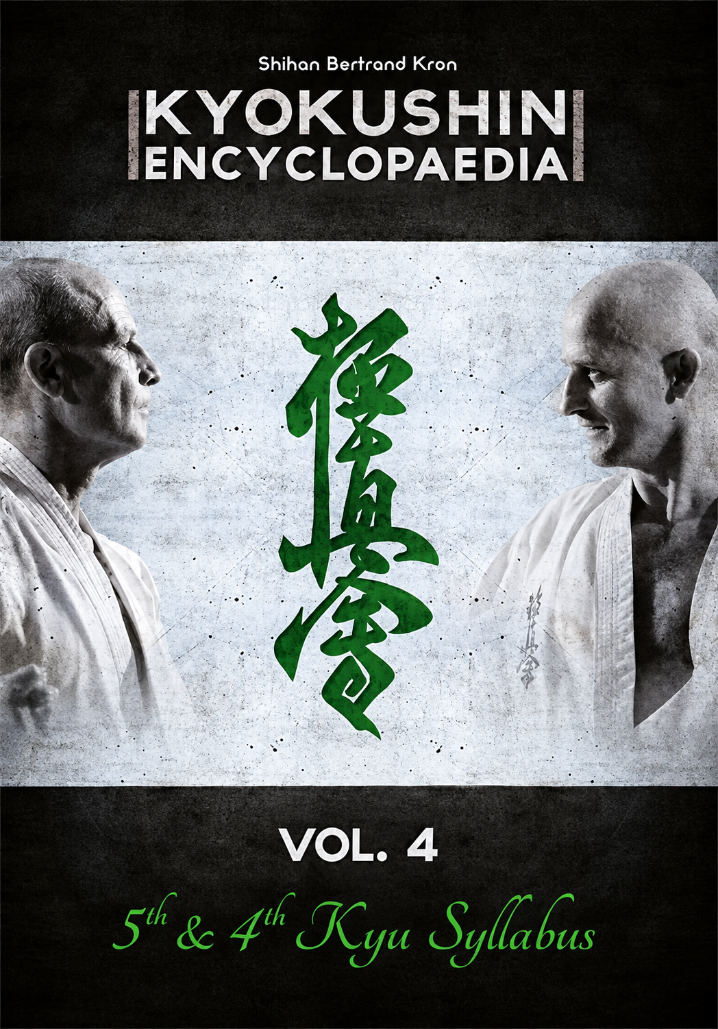Kyokushin Karate Encyclopedia 4 (4th & 5th Kyu Syllabus) Book by Bertrand Kron