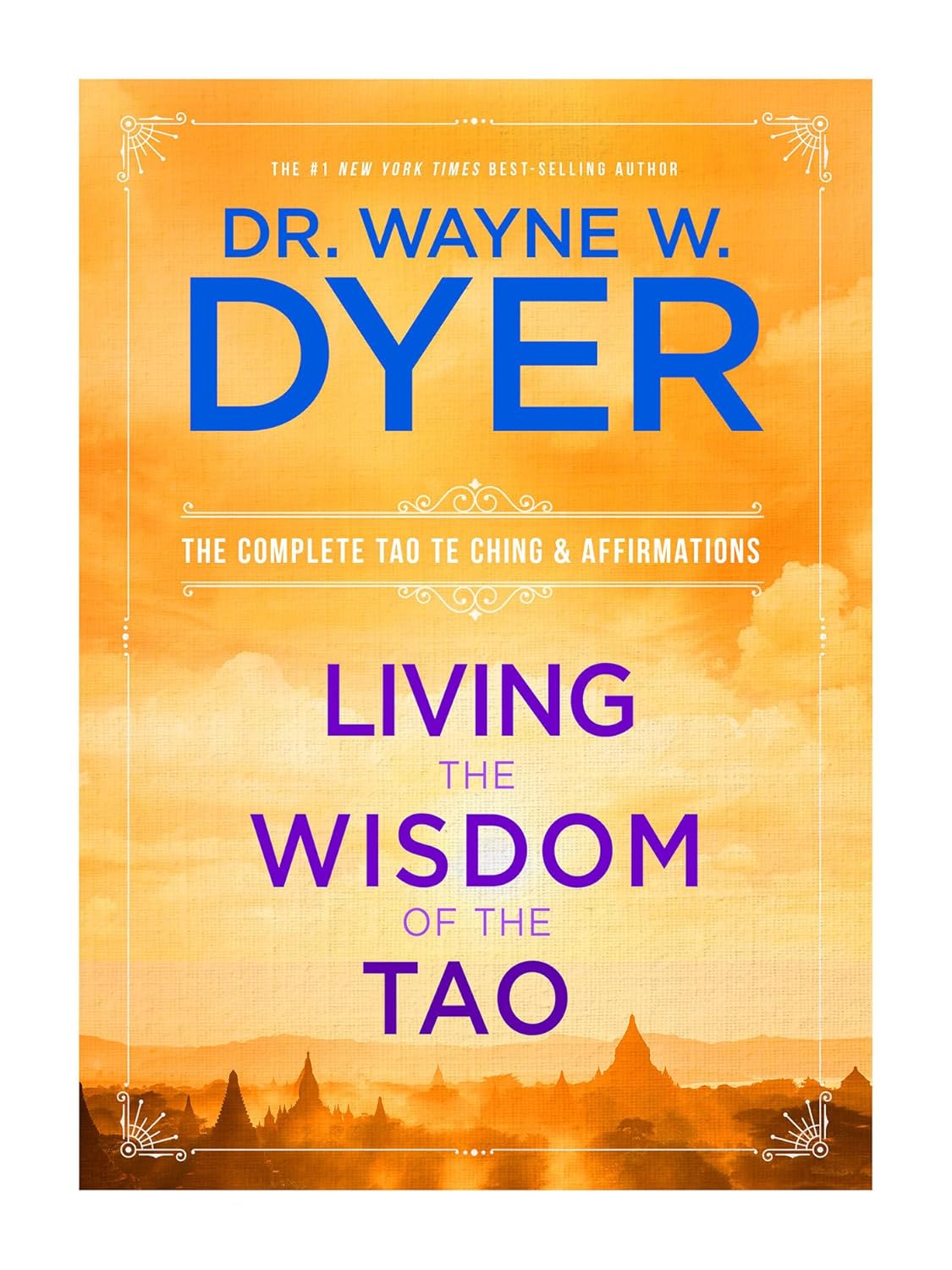 Living the Wisdom of the Tao: The Complete Tao Te Ching & Affirmations Book by Wayne Dyer