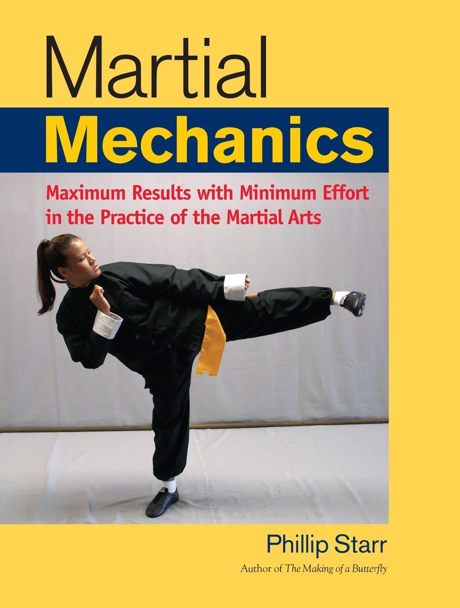 Martial Mechanics: Maximum Results with Minimum Effort in the Practice of the Martial Arts Book by Phillip Starr