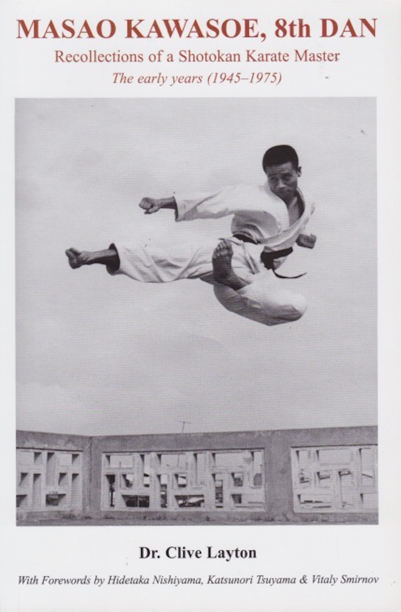 Masao Kawasoe, 8th Dan: Recollections of a Shotokan Karate Master the Early Years (1945-1975)