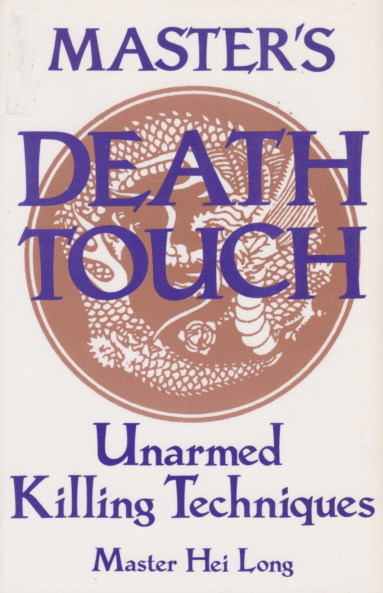 Master's Death Touch: Unarmed Killing Techniques Book by Hei Long
