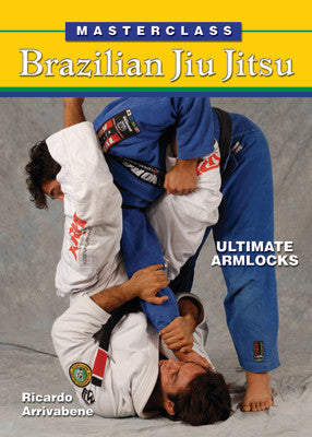 Masterclass Brazilian Jiu-Jitsu: Ultimate Armlocks Book by Ricardo Arrivabene