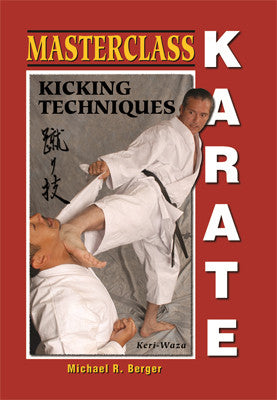 Masterclass Karate Kicking Techniques Book by Michael Berger