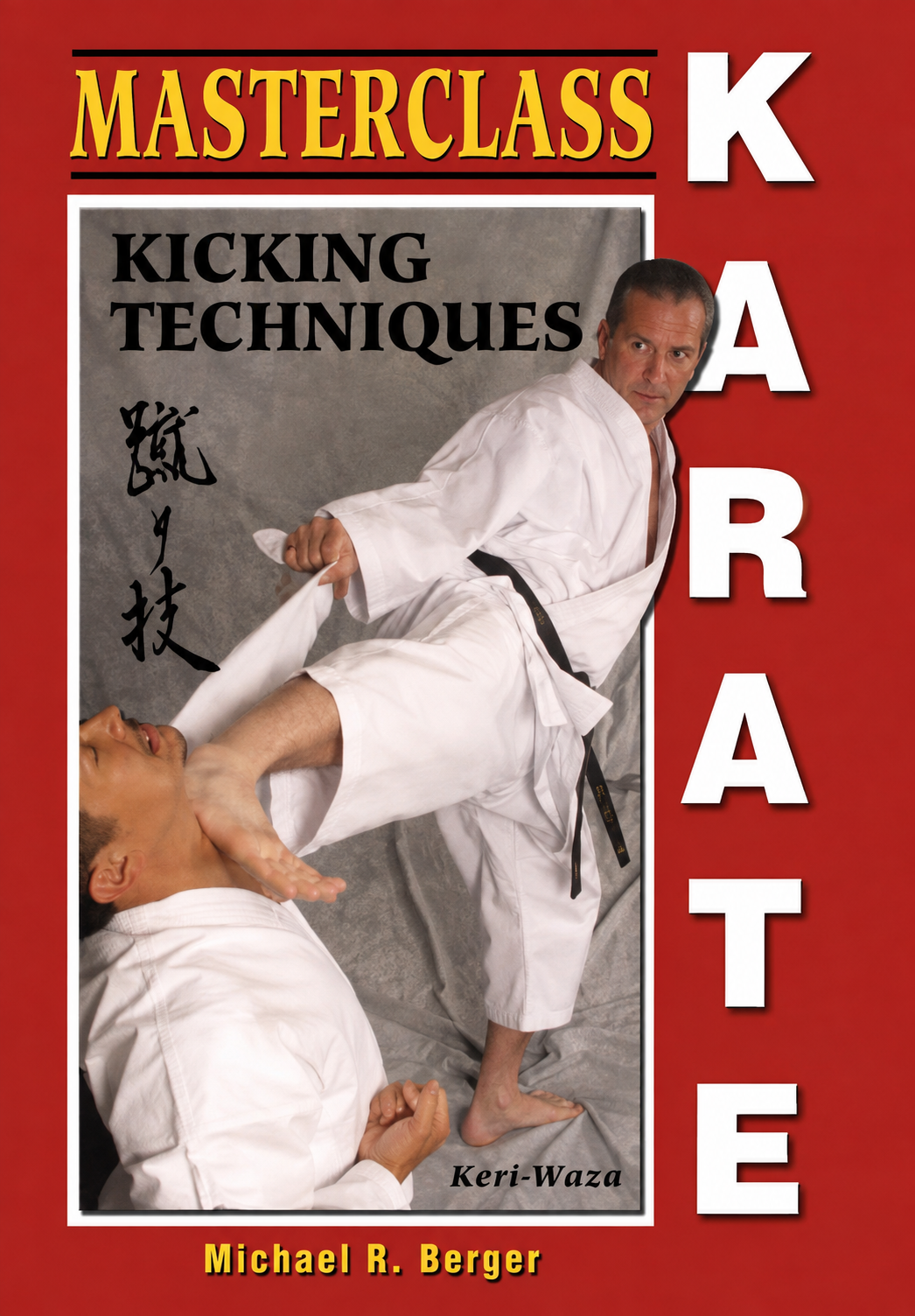 Masterclass Karate Kicking Techniques Book by Michael Berger