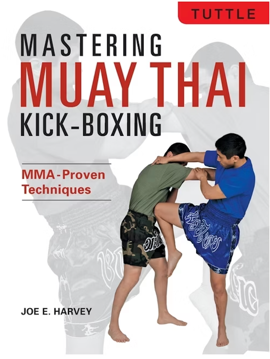 Mastering Muay Thai Kick-Boxing: MMA-Proven Techniques Book by Joe Harvey