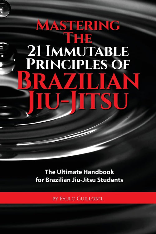 Mastering the 21 Immutable Principles of Brazilian Jiu-Jitsu book cover