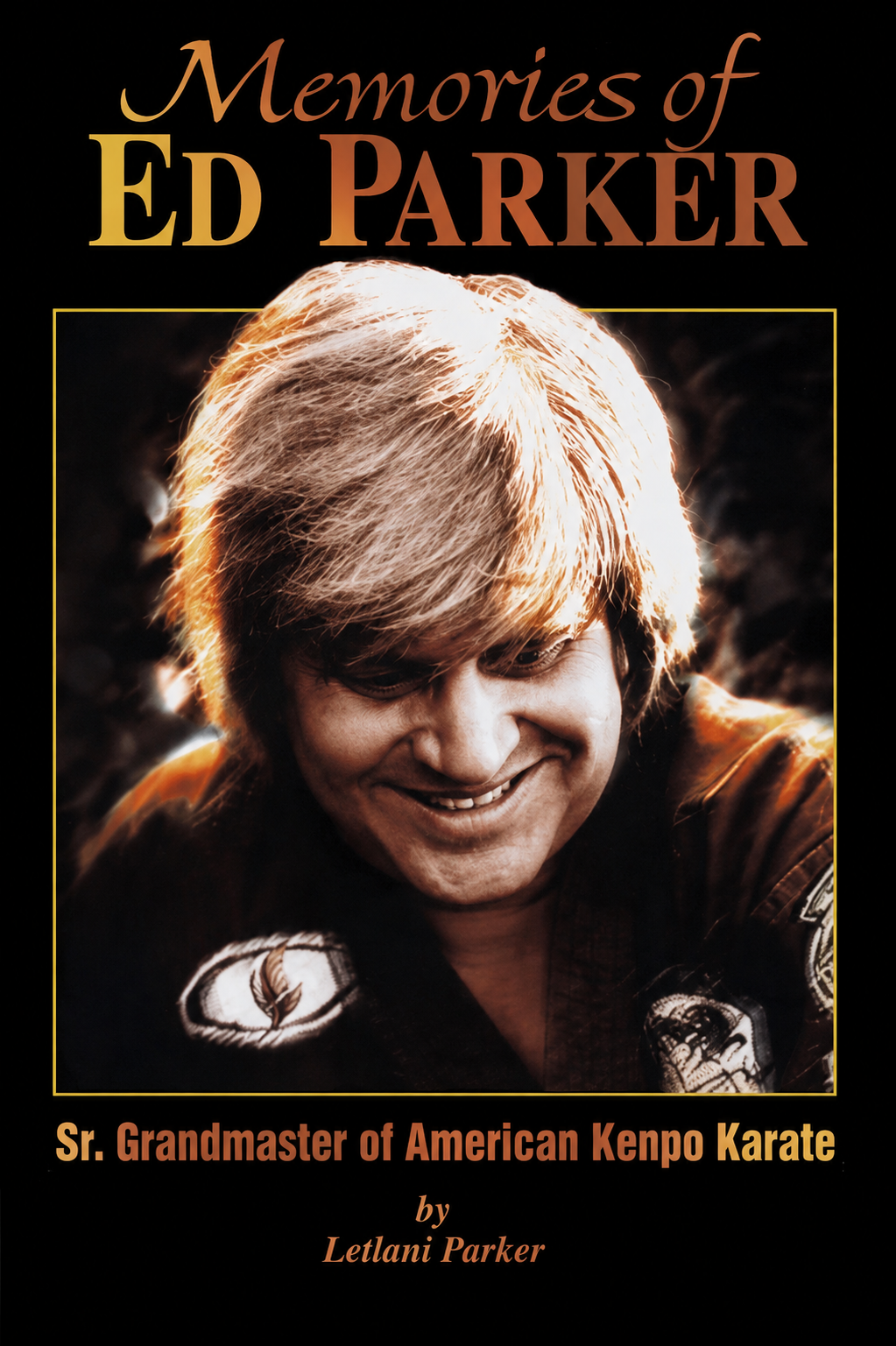 Memories of Ed Parker: Sr. Grandmaster of American Kenpo Karate Book