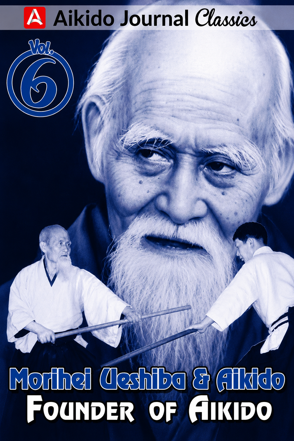 Morihei Ueshiba & Aikido 6: Founder of Aikido DVD