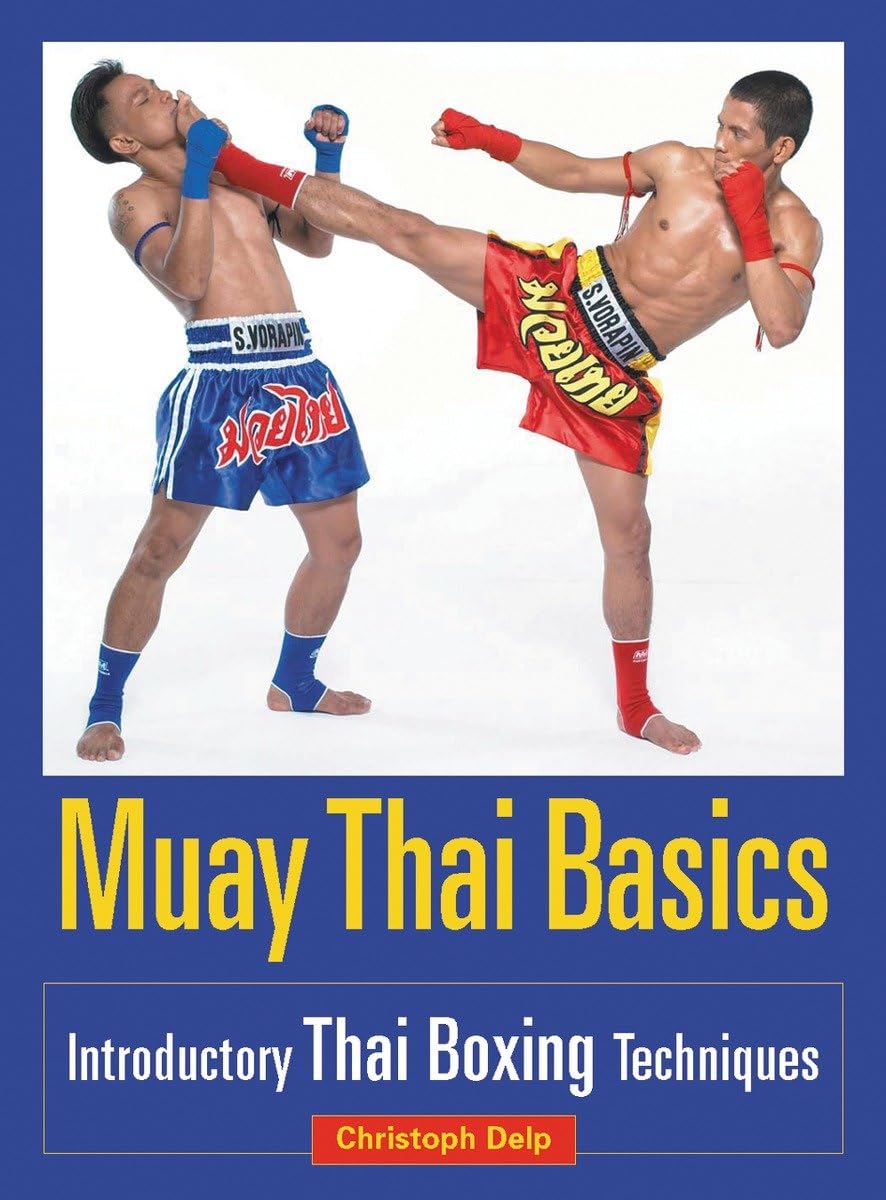 Muay Thai Basics: Introductory Thai Boxing Techniques Book by Christph Delp