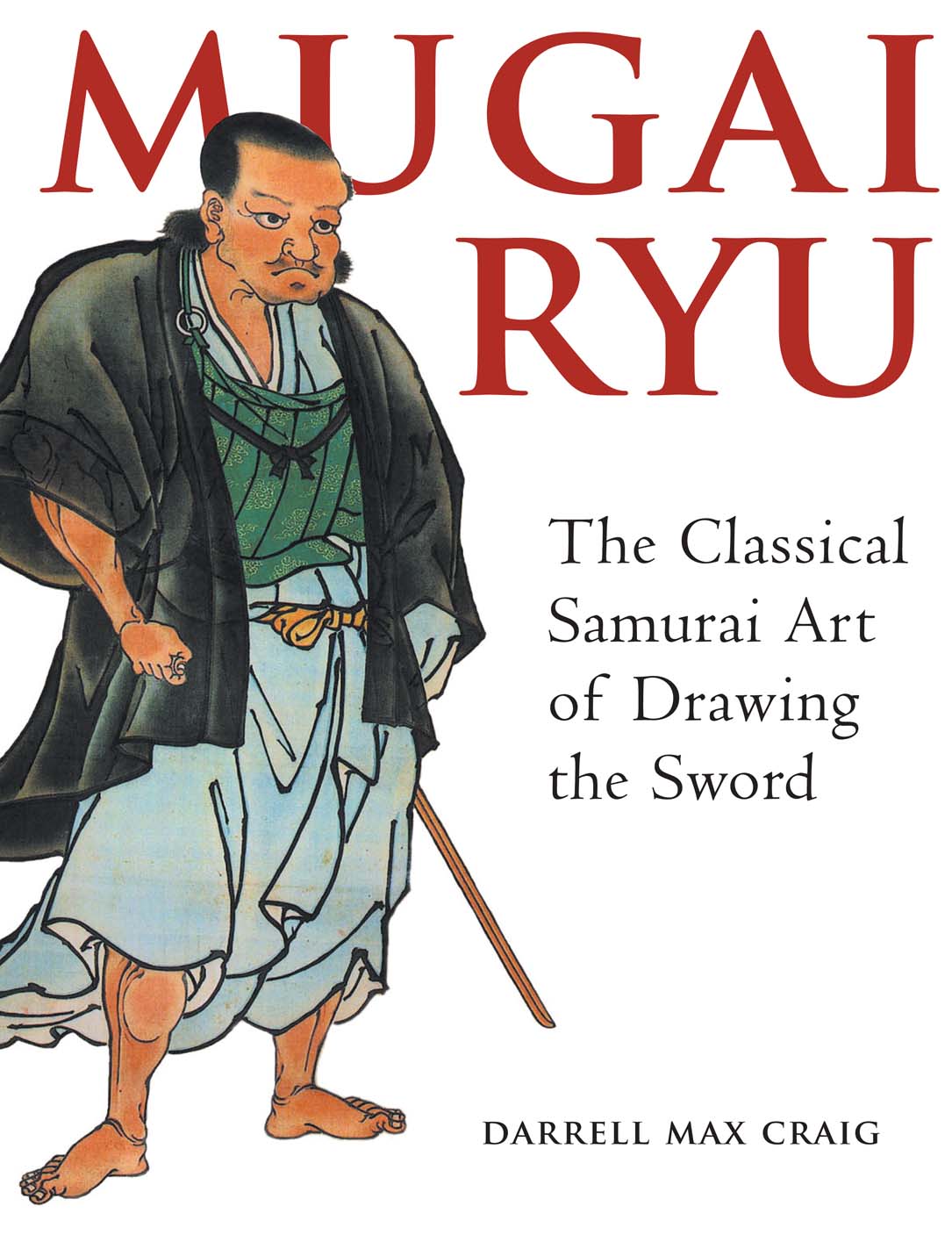 Mugai Ryu: The Classical Samurai Art of Drawing the Sword Book by Darrell Craig