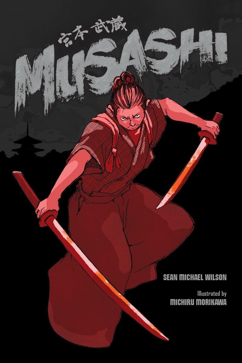 Musashi: A Graphic Novel by Sean Michael Wilson