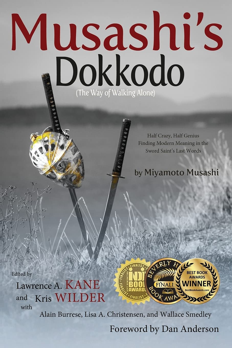 Musashi's Dokkodo (The Way of Walking Alone): Half Crazy, Half Genius - Finding Modern Meaning in the Sword Saint's Last Words Book by Miyamoto Musashi & Alain Burrese