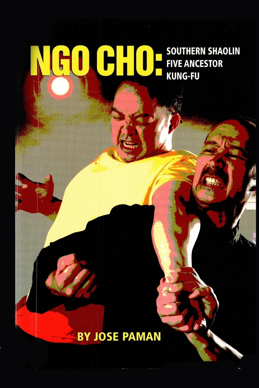 Ngo Cho: Southern Shaolin Five Ancestor Kung Fu Book by Jose Paman