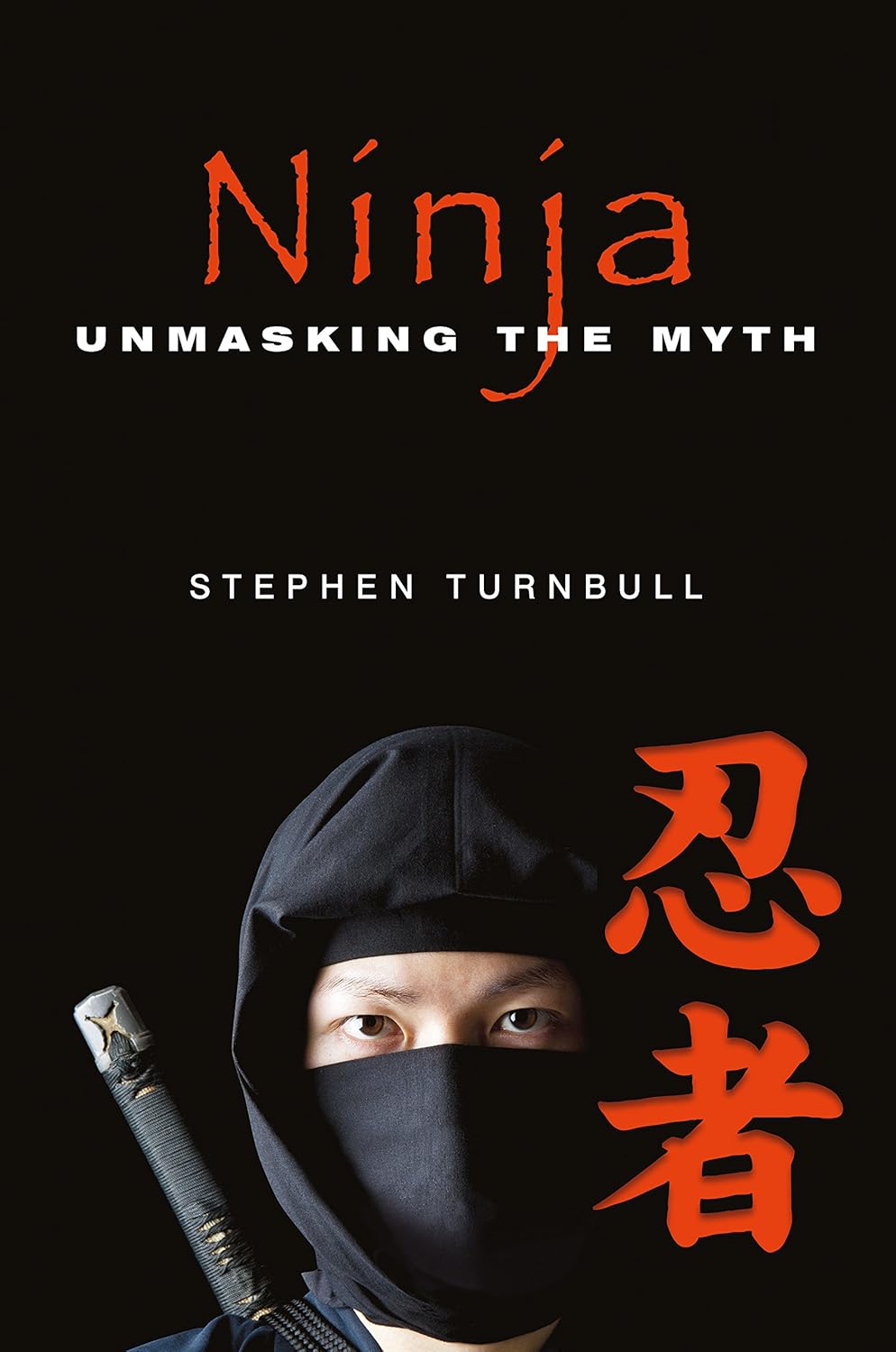 Ninja: Unmasking the Myth Book by Stephen Turnbull