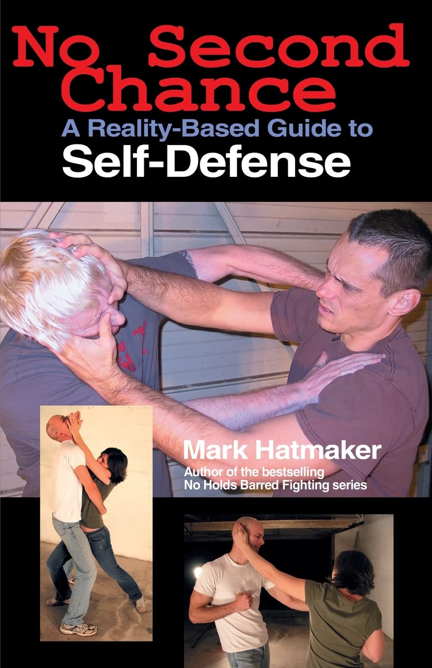 No Second Chance: A Reality-Based Guide to Self-Defense Book by Mark Hatmaker (Preowned)