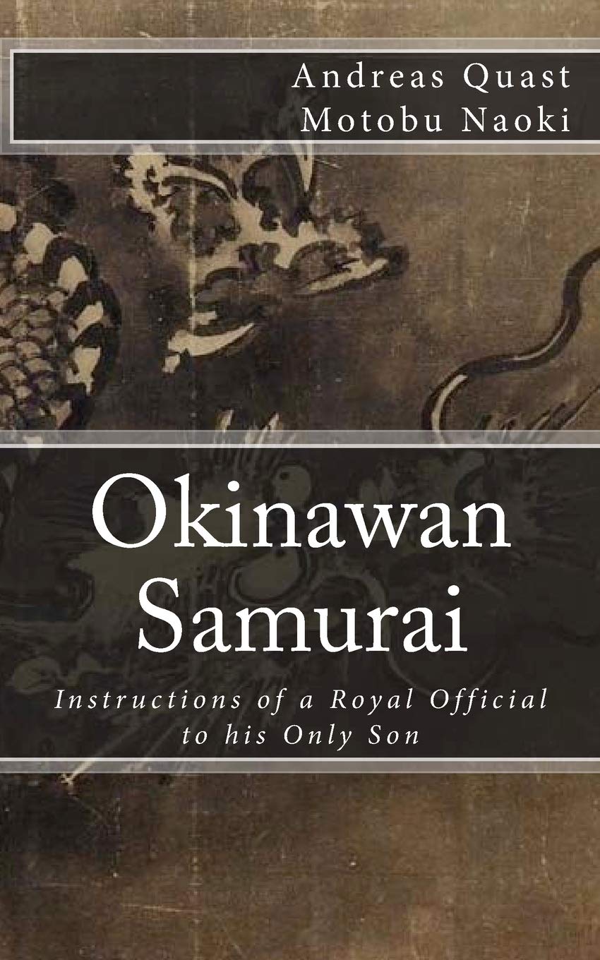 Okinawan Samurai: The Instructions of a Royal Official to his Only Son (Ryukyu Bugei - Ancient Martial Arts of the Ryukyu Islands Book 1)