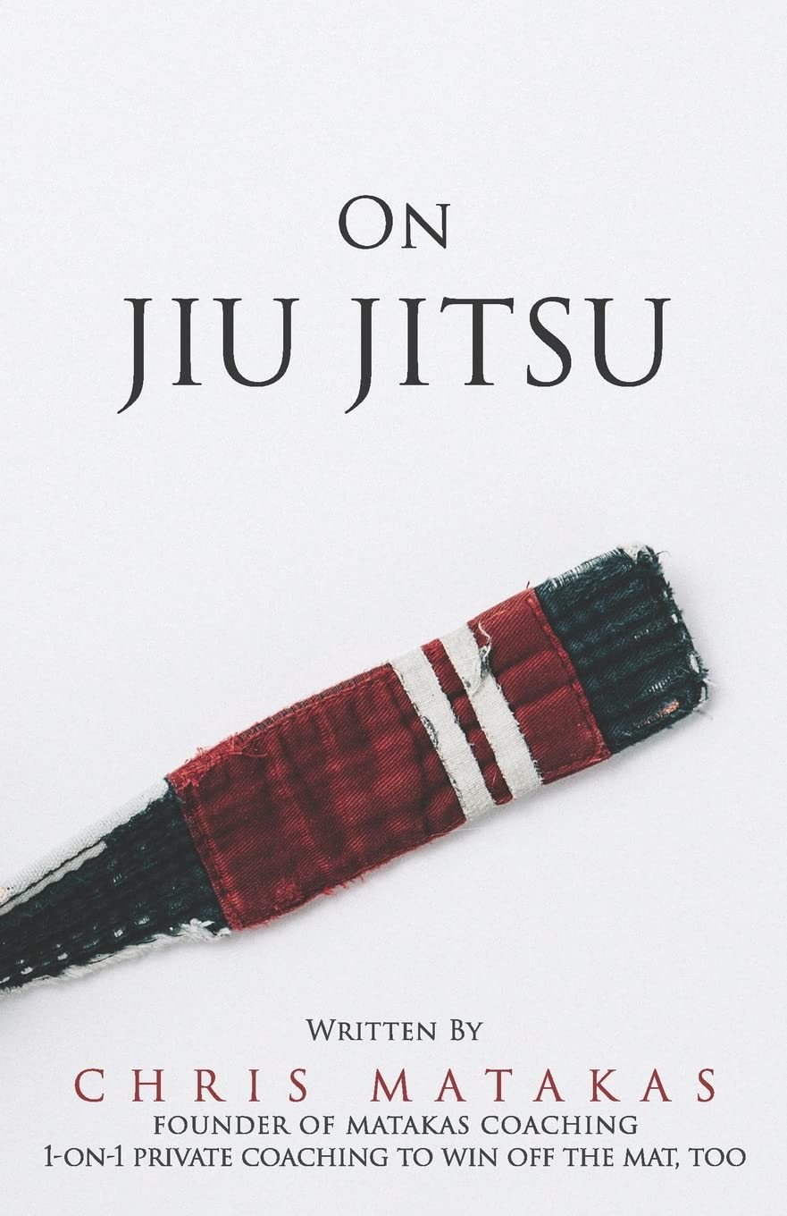 On Jiu Jitsu (The Jiu Jitsu Essentials) Book by Chris Matakas