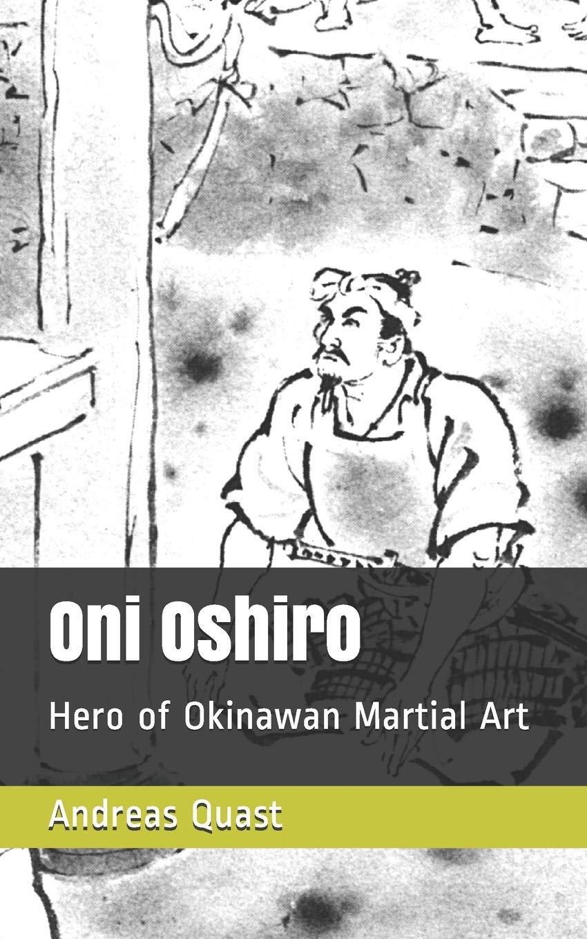 Oni Oshiro: Hero of Okinawan Martial Art (Ryukyu Bugei - Ancient Martial Arts of the Ryukyu Islands Book 5)