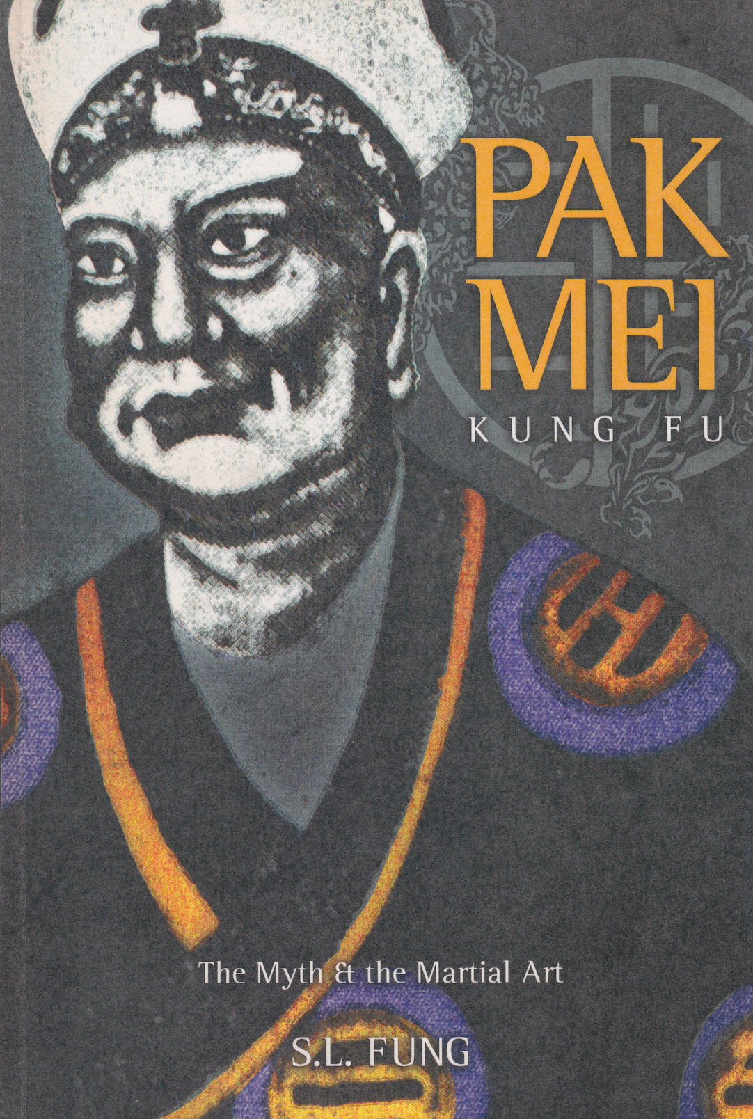 Pak Mei Kung Fu: The Myth & the Martial Art Book by SL Fung
