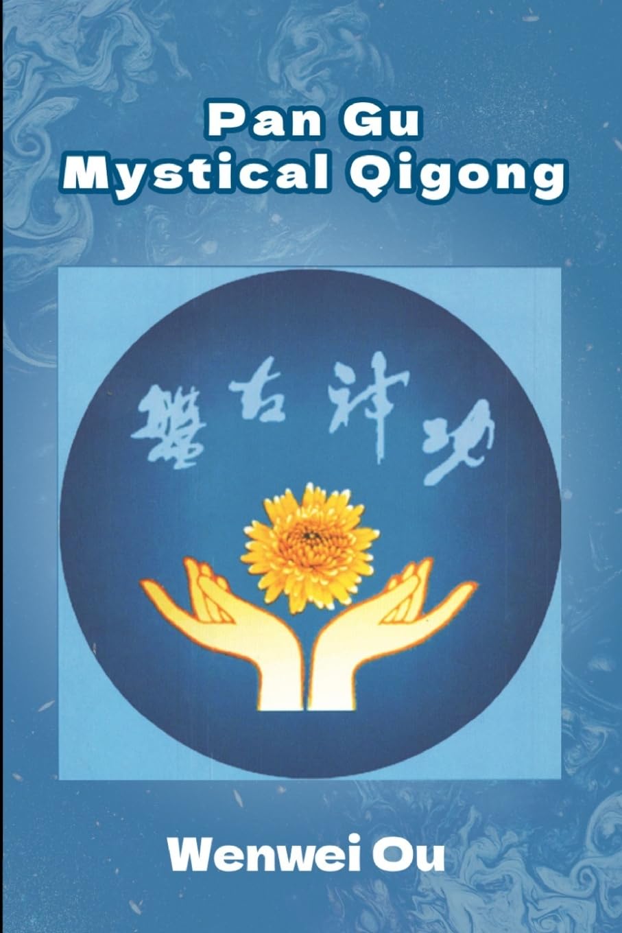 Pan Gu Mystical Qigong Book by Wenwei Ou