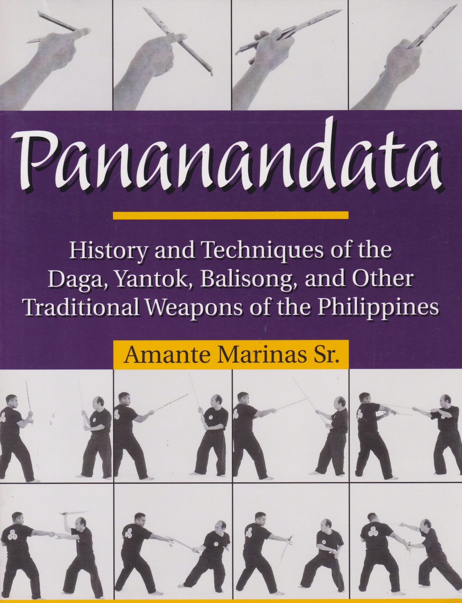 Pananandata: History and Techniques of the Daga, Yantok, Balison, and Other Traditional Weapons of the Philippines Book by Amante Marinas Sr (Preowned)