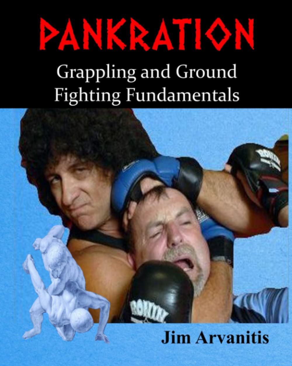 Pankration: Grappling and Ground Fighting Fundamentals Book by Jim Arvanitis