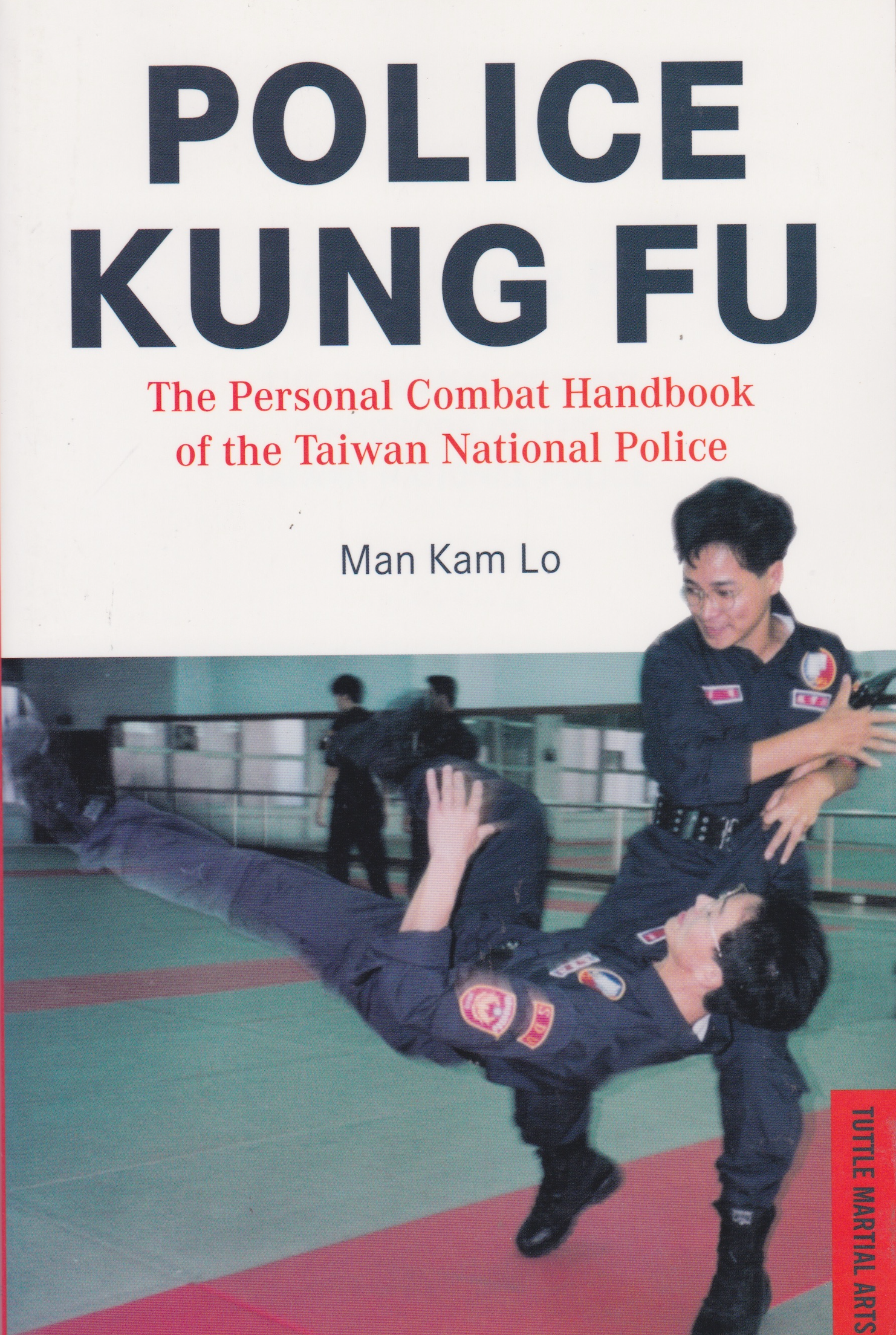 Police Kung Fu: The Personal Combat Handbook of the Taiwan National Police Book by Man Kam Lo (Preowned)