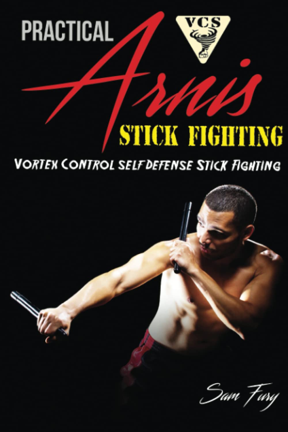 Practical Arnis Stick Fighting: Vortex Control Stick Fighting for Self ...